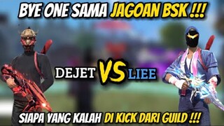 PERTARUNGAN SENGIT DEJET VS LIEE !!! YANG KALAH KICK DARI GUILD !!!#freefire #dejetff