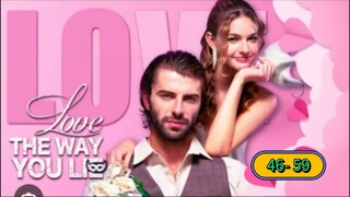 LOVE THE WAY YOU LIE EP 46- 59(FINALE)