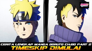 TIMESKIP AKAN DIMULAI | CERITA LENGKAP MANGA BORUTO CHAPTER 80 PART 2