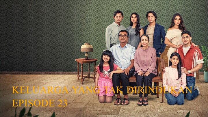 KELUARGA YANG TAK DIRINDUKAN EPISODE 23
