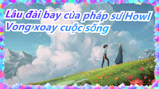 Lâu đài bay của pháp sư Howl|[Hộp Octave] OP-Vong xoay cuộc sống