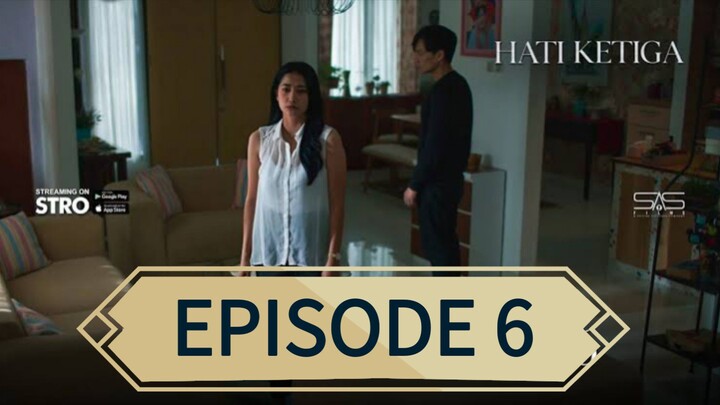 HATI KETIGA EPISODE 6