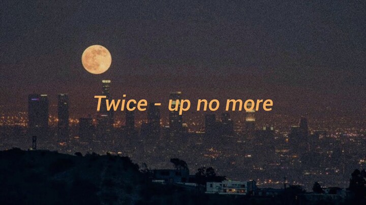 Twice - Up No More || Lirik Terjemahan