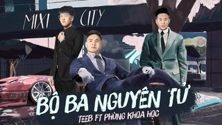 BỘ BA NGUYÊN TỬ  | TEEB x PHÙNG KHOA HỌC | FULL INTRO GTA