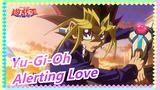 [Yu-Gi-Oh MAD] Alerting Love