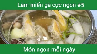 Làm miến gà cực ngon p5