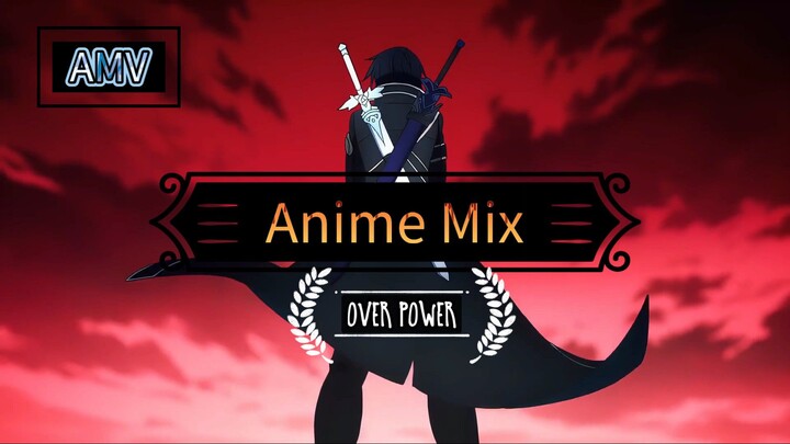 [ AMV ] ANIMEMIX || Best AMV Anime over power