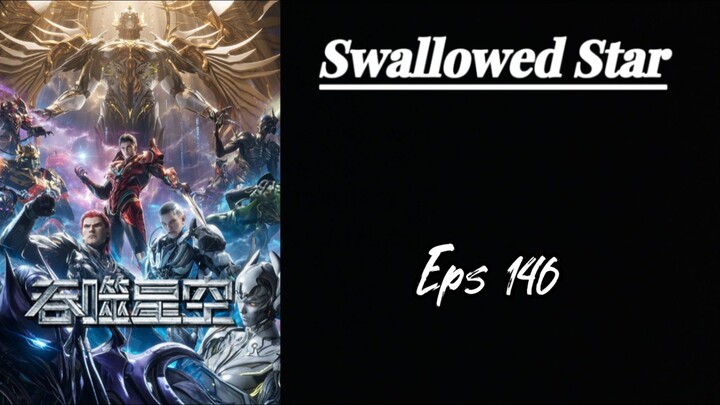 Swallowed Star Eps 146 Sub indo HD