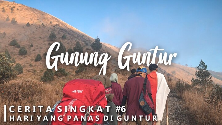 Hari Yang Panas (Gunung Guntur via Citiis) Part 1