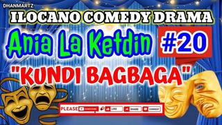 ILOCANO COMEDY DRAMA || KUNDI BAGBAGA | ANIA LA KETDIN 20 | PAGKAKATAWAAN