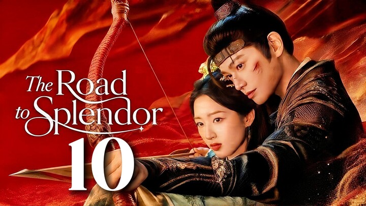 🇨🇳𝙴𝙿. 10 𝚁𝙾𝙰𝙳 𝚃𝙾 𝚂𝙿𝙻𝙴𝙽𝙳𝙾𝚁 (2026) | 𝙴𝙽𝙶 𝚂𝚄𝙱 | 𝙷𝚒𝚜𝚝𝚘𝚛𝚒𝚌𝚊𝚕/𝚁𝚘𝚖𝚊𝚗