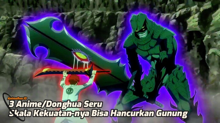 3 Anime/Donghua Ini Gile Kekuatan Nya Bisa Hancurkan Daratan Ataupun Gunung!
