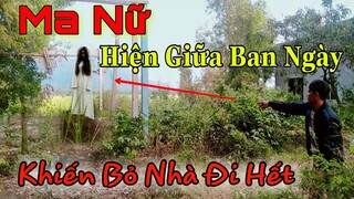 Gặp Ma Nữ Giữa Ban Ngày Là Có Thật " Khiến Chủ Nhà Bỏ Đi Hết "