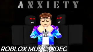 ROBLOX MUSIC VIDEO - ANXIETY (MY ANXIETY STORY)