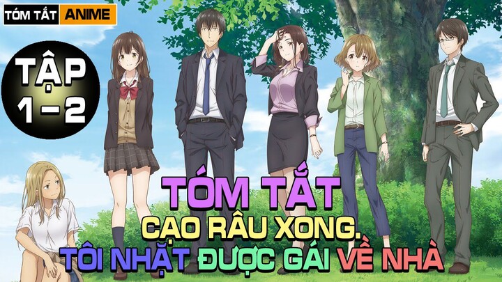 Tóm Tắt TẬP 1 + 2 ĐỊNH MỆNH |Cạo Râu Xong, Tôi Nhặt Gái Về Nhà - Wibu Anime Tv