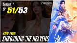 【Zhe Tian】 Season 1 EP 51 - Shrouding The Heavens | Donghua - 1080P