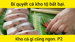 Bí quyết cá kho tộ bất bại, kho cá gì cũng ngon p2 #videohaynhat
