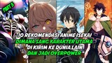 dikirim ke isekai dan jadi overpower!!! top 10 rekomendasi anime isekai overpower terbaik