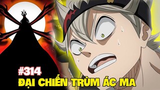 Đại Chiến Trùm Ác Ma Lucifero | Phân Tích Black Clover 314