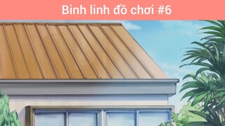 Binh linh đồ chơi p6