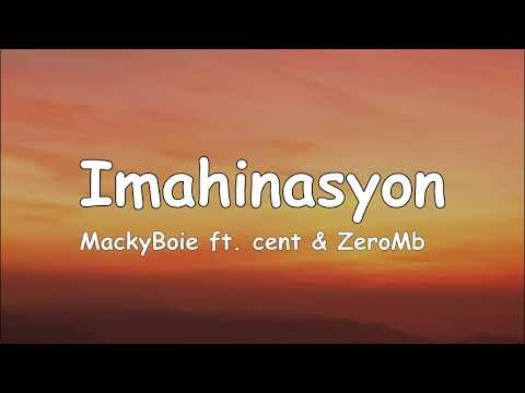 MackyBoie - Imahinasyon (Lyrics) ft. cent & ZeroMb