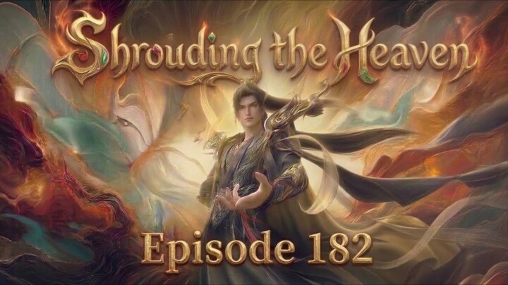 Shrouding the Heavens Episode.182