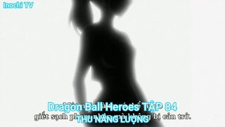 Dragon Ball Heroes TẬP 84-THU NĂNG LƯỢNG