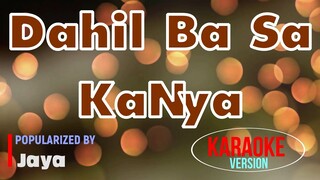 Dahil Ba Sa Kanya - Jaya | Karaoke Version