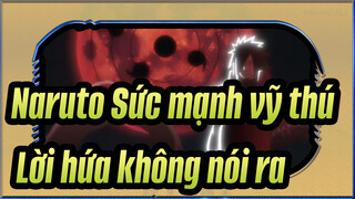 Naruto,Sức,mạnh,vỹ,thú,ED33,Lời,hứa,không,nói,ra