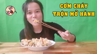 Chảy nước miếng với món cơm cháy trộn mỡ hành | Lizakyo