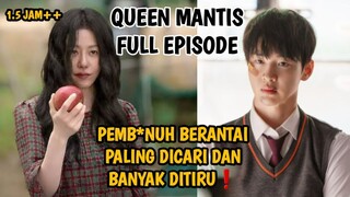 PEMB*NUH BERANTAI PALING DICARI DAN BANYAK DITIRU❗ QUEEN MANTIS FULL EPISODE