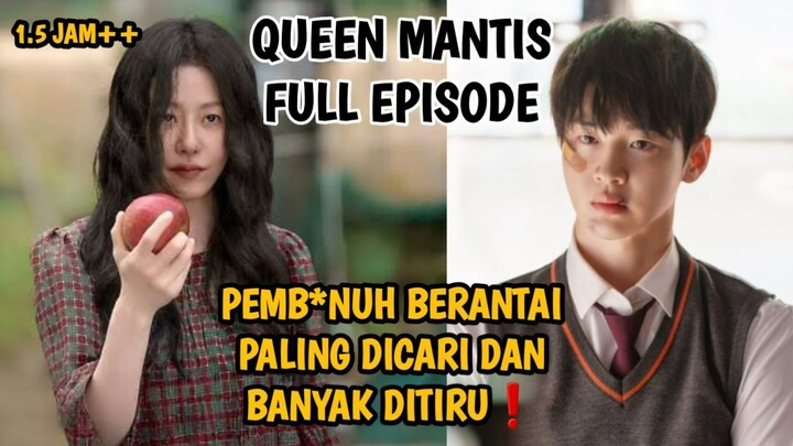 PEMB*NUH BERANTAI PALING DICARI DAN BANYAK DITIRU❗ QUEEN MANTIS FULL EPISODE