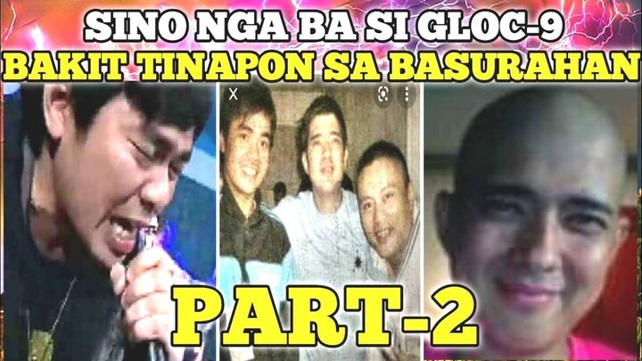 SINO NGA BA SI GLOC-9? BAKIT TINAPON SA BASURAHAN ANG KANYANG DEMO TAPE PART-2