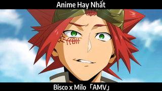 Bisco x Milo「AMV」Hay Nhất