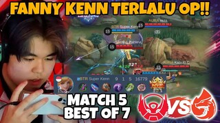 KENN ANAK UMUR 16 TAHUN MAIN FANNY NGERI BEGINI?? TERCENGGANG GW NGELIATNYA!! BTR VS AURA MATCH 5
