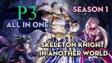 Tóm Tắt " Skeleton Knight In Another World " | P3 | AL Anime