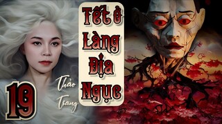 Tết Ở Làng Địa Ngục - Tập 19/22 II Thảo Trang II Truyện Ma Bắp Đọc