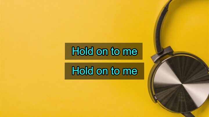 Hold onto me with lyrics - Endless Summer