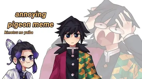 Annoying pigeon meme [Kimetsu no Yaiba]