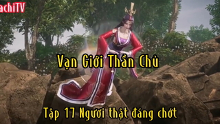 Vạn giới thần chủ_Tập 17 Ngươi thật đáng chớt