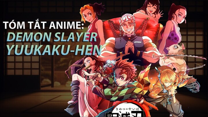 Tóm tắt Anime THANH GƯƠM DIỆT QUỶ : PHỐ ĐÈN ĐỎ | DEMON SLAYER YUUKAKU - HEN