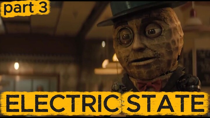 PART 3 | Electric State