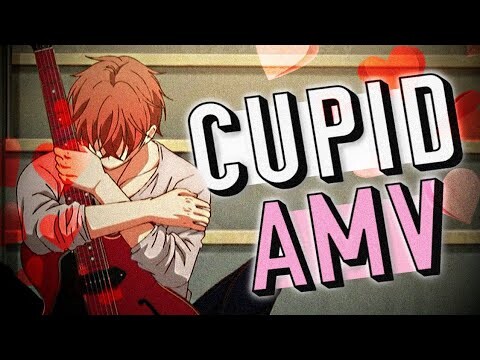 Given - Cupid AMV (Original : FiftyFifty)