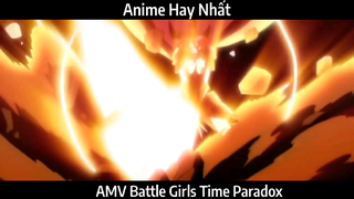 AMV Battle Girls Time Paradox Hay Nhất