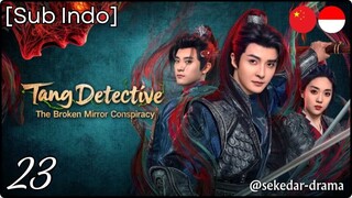 [Sub Indo] Tang Detective: The Broken Mirror Conspiracy – Eps. 23 (2025)