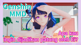 [Genshin, MMD] Apa kau ingin dijadikan patung oleh Ei?