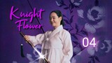 Knight Flower - Ep 4 [Eng Subs HD]