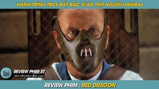 REVIEW PHIM ST | TÓM TẮT PHIM CUỘC HÀNH TRÌNH TRUY ĐUỔI ÁC QUỶ ĂN THỊT NGƯỜI HANIBAL