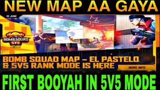 NEW MAP AA GAYA || EL PASTELO MAP AA GAYA || BOMB SQUAD 5V5 FIRST GAMEPLAY || FIRST BOOYAH 5V5 MODE