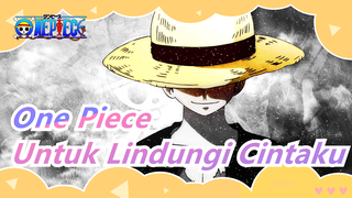 [One Piece] Untuk Lindungi Cintaku